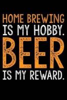 Home Brewing Is My Hobby Beer Is My Reward