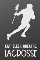 Eat Sleep Breathe Lacrosse