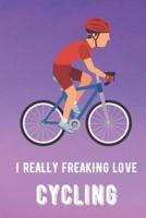 I Really Freaking Love Cycling