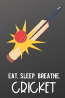Eat Sleep Breathe Cricket