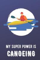 My Super Power Is Canoeing
