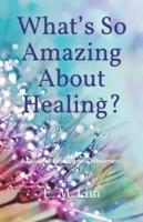 What's So Amazing About Healing?