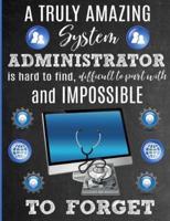 A Truly Amazing System Administrator Is Hard To Find, Difficult To Part With And Impossible To Forget