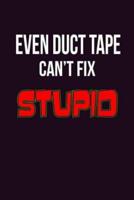 Even Duct Tape Can'T Fix Stupid