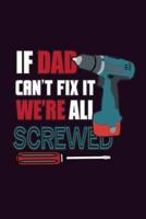 If Dad Can'T Fix It We'Re All Screwed