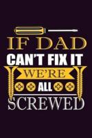 If Dad Can'T Fix It We'Re All Screwed