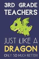 3rd Grade Teachers Just Like a Dragon Only So Much Better
