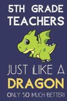 5th Grade Teachers Just Like a Dragon Only So Much Better