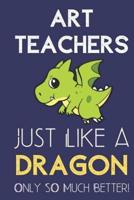 Art Teachers Just Like a Dragon Only So Much Better