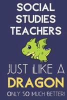 Social Studies Teachers Just Like a Dragon Only So Much Better