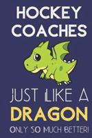 Hockey Coaches Just Like a Dragon Only So Much Better