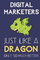 Digital Marketers Just Like a Dragon Only So Much Better