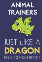 Animal Trainers Just Like a Dragon Only So Much Better