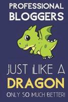 Professional Bloggers Just Like a Dragon Only So Much Better
