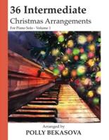 36 Intermediate Christmas Arrangements For Piano Solo