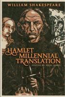 William Shakespeare's Hamlet Millennial Translation