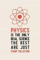 Physics Is the Only Real Science The Rest Are Just Stamp Collecting