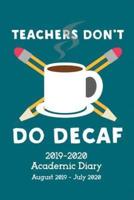 Teachers Don't Do Decaf Academic Diary 2019-2020
