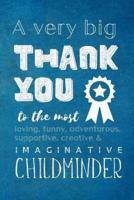 A Very Big Thank You To The Most Loving, Funny, Adventurous, Supportive, Creative & Imaginative Childminder