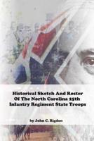 Historical Sketch And Roster Of The North Carolina 25th Infantry Regiment State Troops