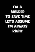Builder Notebook - Builder Diary - Builder Journal - Funny Gift for Builder