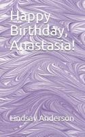 Happy Birthday, Anastasia!