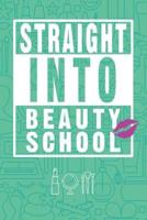 Straight Into Beauty School