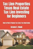Tax Lien Properties Texas Real Estate Tax Lien Investing for Beginners: How to Find & Finance Tax Lien & Tax Deed Sales