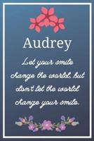 Audrey Let Your Smile Change the World, but Don't Let the World Change Your Smile.