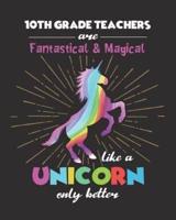 10th Grade Teachers Are Fantastical & Magical Like A Unicorn Only Better