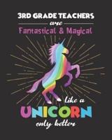 3rd Grade Teachers Are Fantastical & Magical Like A Unicorn Only Better