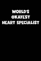 World's Okayest Heart Specialist Notebook - Heart Specialist Diary - Heart Specialist Journal - Funny Gift for Heart Specialist