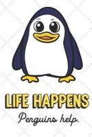 Life Happens Penguins Help