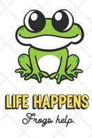 Life Happens Frogs Help