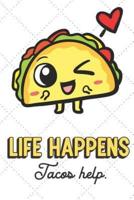 Life Happens Tacos Help