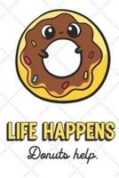 Life Happens Donuts Help