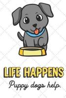 Life Happens Puppy Dogs Help