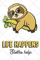 Life Happens Sloths Help