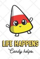 Life Happens Candy Helps