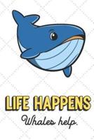 Life Happens Whales Help