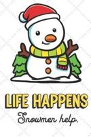 Life Happens Snowmen Help