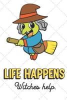 Life Happens Witches Help