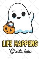 Life Happens Ghosts Help