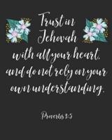 Trust In Jehovah With All Your Heart And Do Not Rely On Your Own Understanding