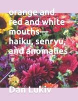 orange and red and white mouths-haiku, senryu, and anomalies
