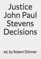 Justice John Paul Stevens Decisions