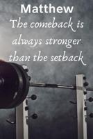Matthew The Comeback Is Always Stronger Than The Setback