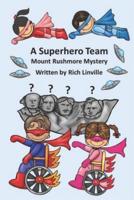 A Superhero Team Mount Rushmore Mystery