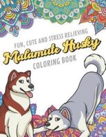 Fun Cute And Stress Relieving Malamute Husky Coloring Book