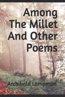 Among The Millet And Other Poems